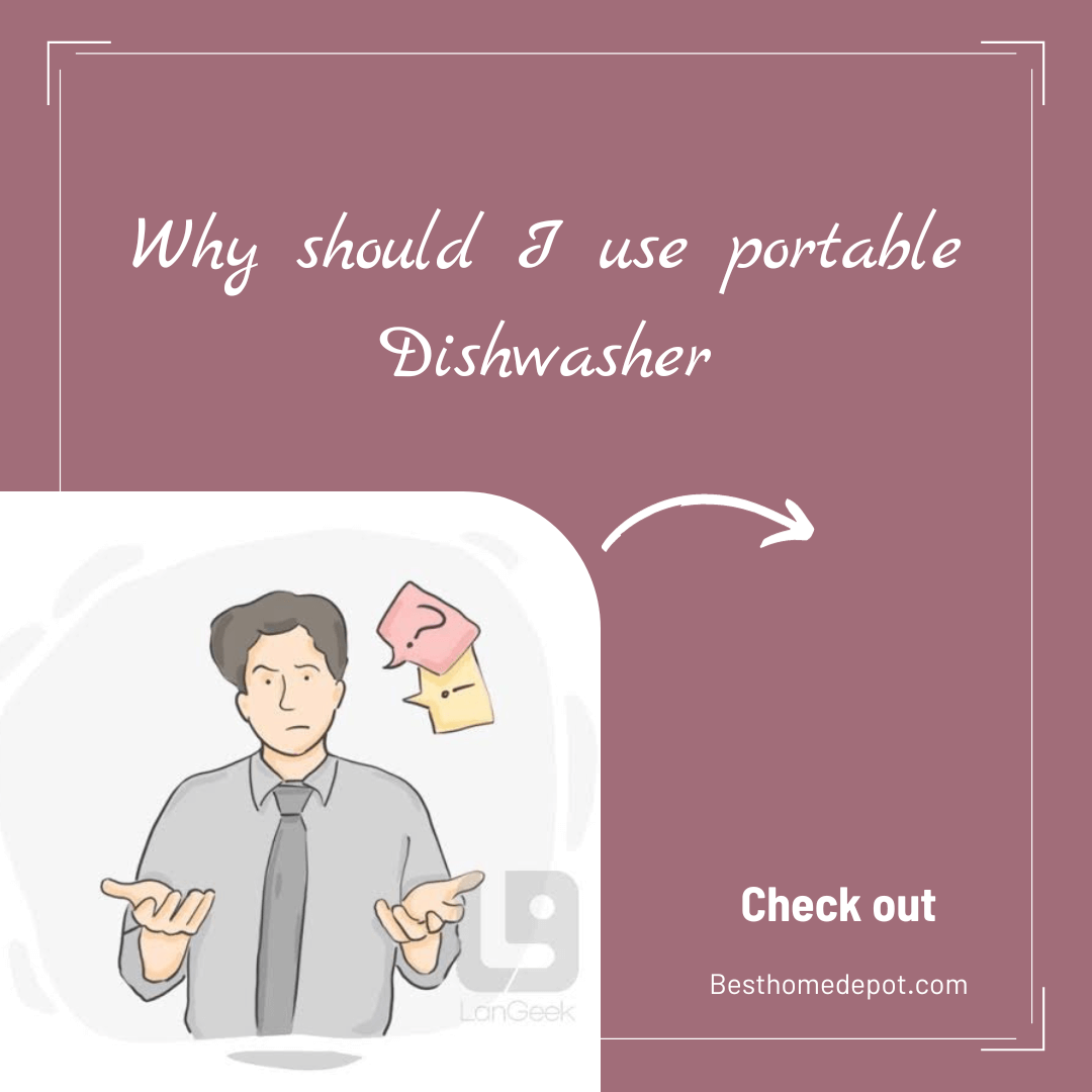 Why should I use the portable Dishwasher