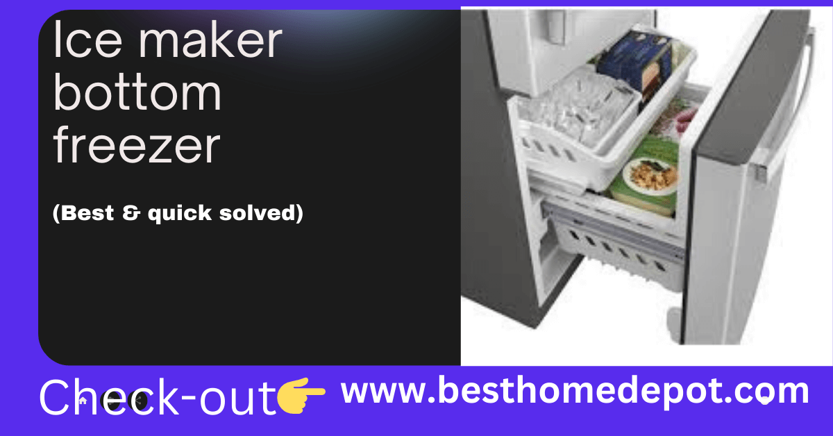 Ice maker bottom freezer